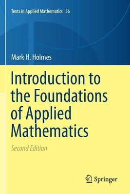 Introduction to the Foundations of Applied Mathematics by Holmes, Mark H.