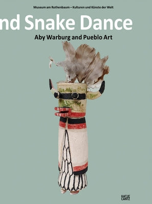 Lightning Symbol and Snake Dance: Aby Warburg and Pueblo Art by Warburg, Aby