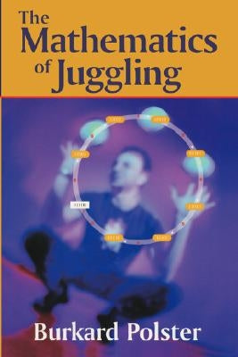 The Mathematics of Juggling by Polster, Burkard