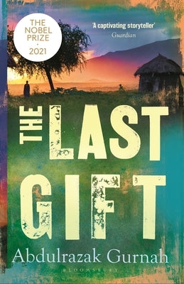 The Last Gift: By the Winner of the 2021 Nobel Prize in Literature Paperback Bloomsbury Publishing