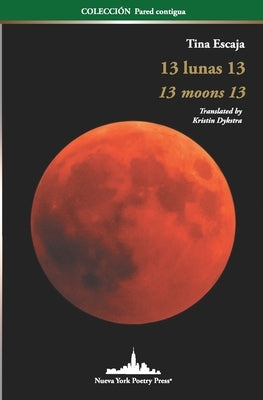 13 Lunas 13: 13 Moons 13 (Bilingual Edition) by Dykstra, Kristin