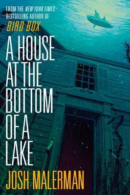 A House at the Bottom of a Lake by Malerman, Josh