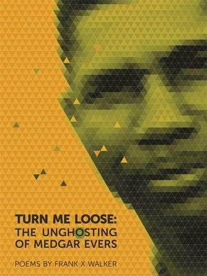 Turn Me Loose: The Unghosting of Medgar Evers Paperback University of Georgia Press