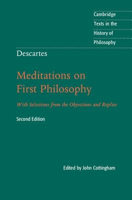Descartes: Meditations on First Philosophy: With Selections from the Objections and Replies Paperback Cambridge University Press