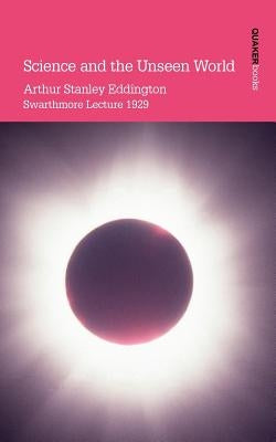 Science and the Unseen World Paperback Quaker Press