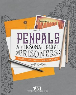 Pen Pals: A Personal Guide For Prisoners: Resources, Tips, Creative Inspiration and More by Designs, Cyber Hut