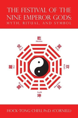 The Festival of the Nine Emperor Gods: Myth, Ritual, and Symbol Paperback Partridge Publishing Singapore