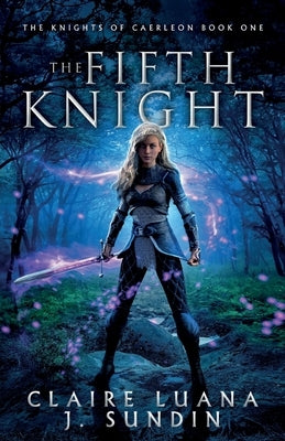 The Fifth Knight: An Arthurian Legend Reverse Harem Romance Paperback Jesikah Sundin