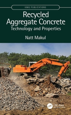 Recycled Aggregate Concrete: Technology and Properties by Makul, Natt