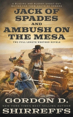 Jack of Spades and Ambush on the Mesa: Two Full Length Western Novels by Shirreffs, Gordon D.