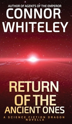 Return of The Ancient Ones: A Science Fiction Dragon Novella by Whiteley, Connor