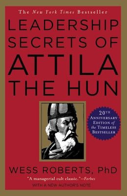 Leadership Secrets of Attila the Hun by Roberts, Wess