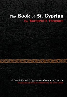 The Book of St. Cyprian: The Sorcerer's Treasure by Leitão, José