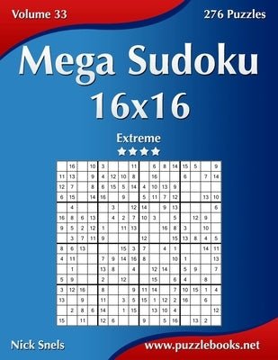 Mega Sudoku 16x16 - Extreme - Volume 33 - 276 Puzzles Paperback Createspace Independent Publishing Platform