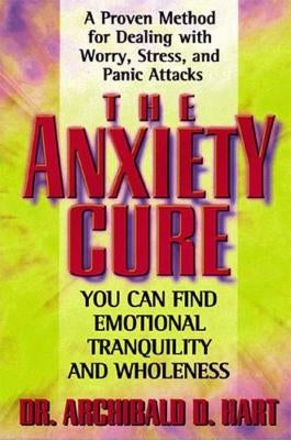 The Anxiety Cure by Hart, Archibald