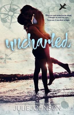 Uncharted: A Survival Love Story Paperback Julie Johnson