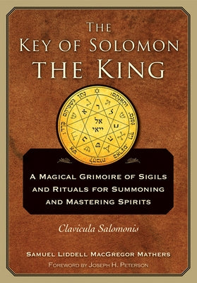 The Key of Solomon the King: Clavicula Salomonis by Mathers, S. L. MacGregor