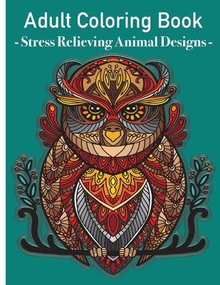 Grown Ups Coloring Book - Stress relieving animals designs: Colouring book animals amazing patterns mandala and relaxing for grown ups by Eyl