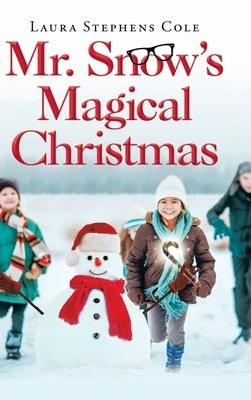 Mr. Snow's Magical Christmas by Cole, Laura Stephens