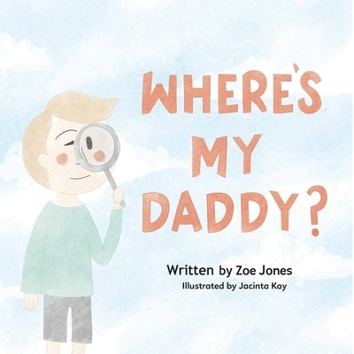 Where's My Daddy? by Jones, Zoe