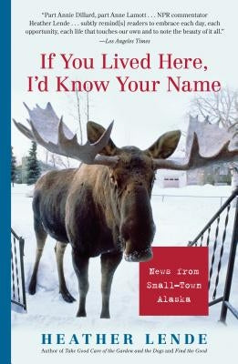 Cover of "If You Lived Here, I'd Know Your Name" book by Algonquin Books, featuring small-town Alaska scenery and warm, inviting colors.