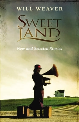 Sweet Land: New and Selected Stories Paperback Borealis Books