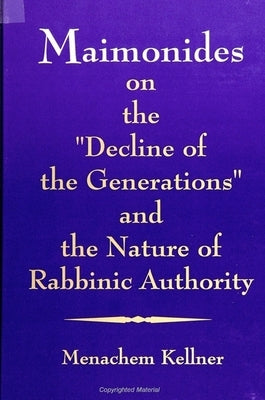 Maimonides on the Decline of the Generations and the Nature of Rabbinic Authority Paperback State University of New York Press