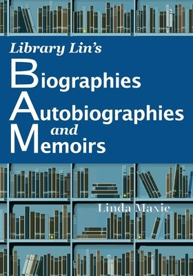 Library Lin's Biographies, Autobiographies, and Memoirs by Maxie, Linda