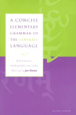A Concise Elementary Grammar of the Sanskrit Language by Gonda, Jan