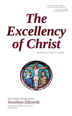The Excellency of Christ: Updated to Modern English Paperback Createspace Independent Publishing Platform