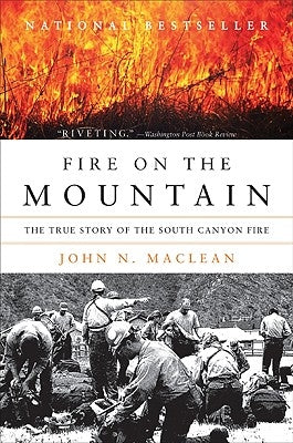 Fire on the Mountain: The True Story of the South Canyon Fire by MacLean, John N.