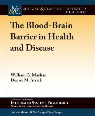 The Blood-Brain Barrier in Health and Disease Paperback Morgan & Claypool