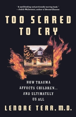 Too Scared to Cry: Psychic Trauma in Childhood by Terr, Lenore