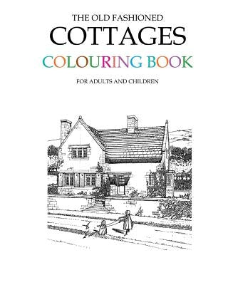 The Old Fashioned Cottages Colouring Book by Morrison, Hugh