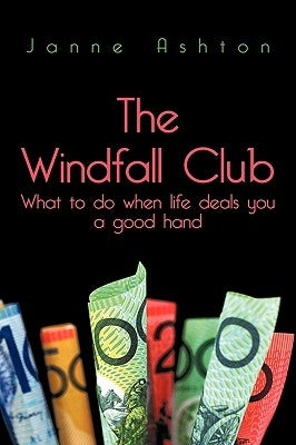 The Windfall Club: What to do When Life Deals You a Good Hand by Ashton, Janne