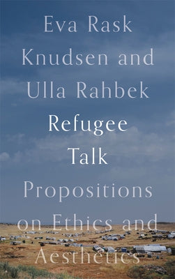 Refugee Talk: Propositions on Ethics and Aesthetics Paperback Pluto Press (UK)
