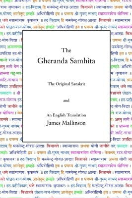 The Gheranda Samhita: The Original Sanskrit and An English Translation by Mallinson, James