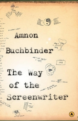 The Way of the Screenwriter by Buchbinder, Amnon