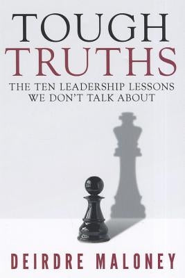 Tough Truths: The Ten Leadership Lessons We Don't Talk about Paperback Business Solutions Press