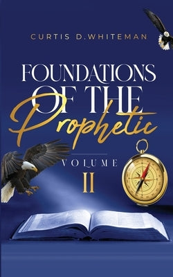 Foundations of the Prophetic Volume. 2 Paperback Curtis Whiteman