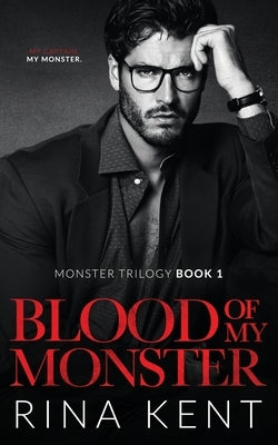 Blood of My Monster: A Dark Mafia Romance by Kent, Rina