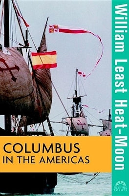 Columbus in the Americas by Heat Moon, William Least