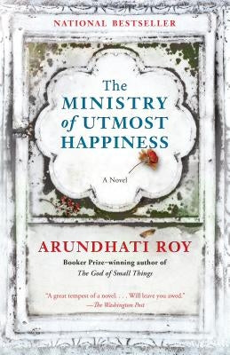 The Ministry of Utmost Happiness by Roy, Arundhati