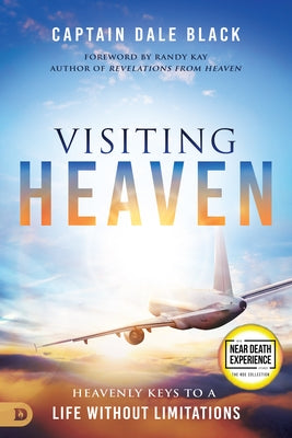 Visiting Heaven: Heavenly Keys to a Life Without Limitations Paperback Destiny Image Incorporated