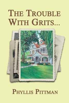 The Trouble with Grits by Pittman, Phyllis