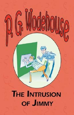 The Intrusion of Jimmy - From the Manor Wodehouse Collection, a selection from the early works of P. G. Wodehouse Paperback Tark Classic Fiction