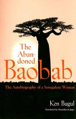 Abandoned Baobab: The Autobiography of a Senegalese Woman by Bugul, Ken