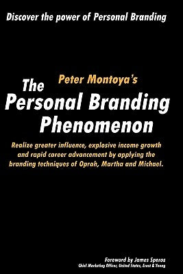 The Personal Branding Phenomenon: Realize greater influence, explosive income growth and rapid career advancement by applying the branding techniques by Viti, Paul