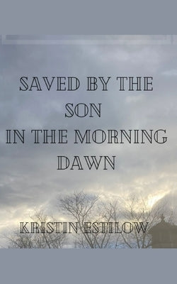 Saved By The Son In The Morning Dawn Paperback Libresco Feeds Private Limited