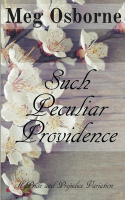 Such Peculiar Providence: A Pride and Prejudice Variation Paperback Meg Osborne